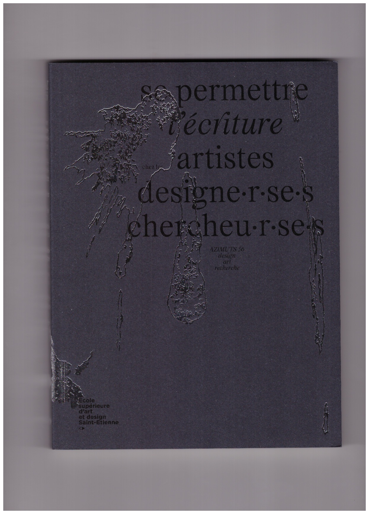 BORKOWSKA, Karolina Borkowska; SAHUQUET, Lucie (eds.) - Azimuts #56 se permettre l'écriture : artistes, designe.r.se.s, chercheu.r.se.s